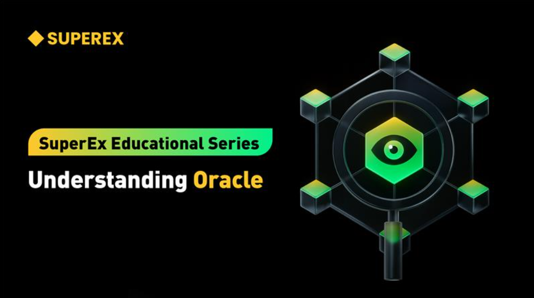 SuperEx Education Series: Understanding Oracles — The Bridge Between Blockchain and the Real World