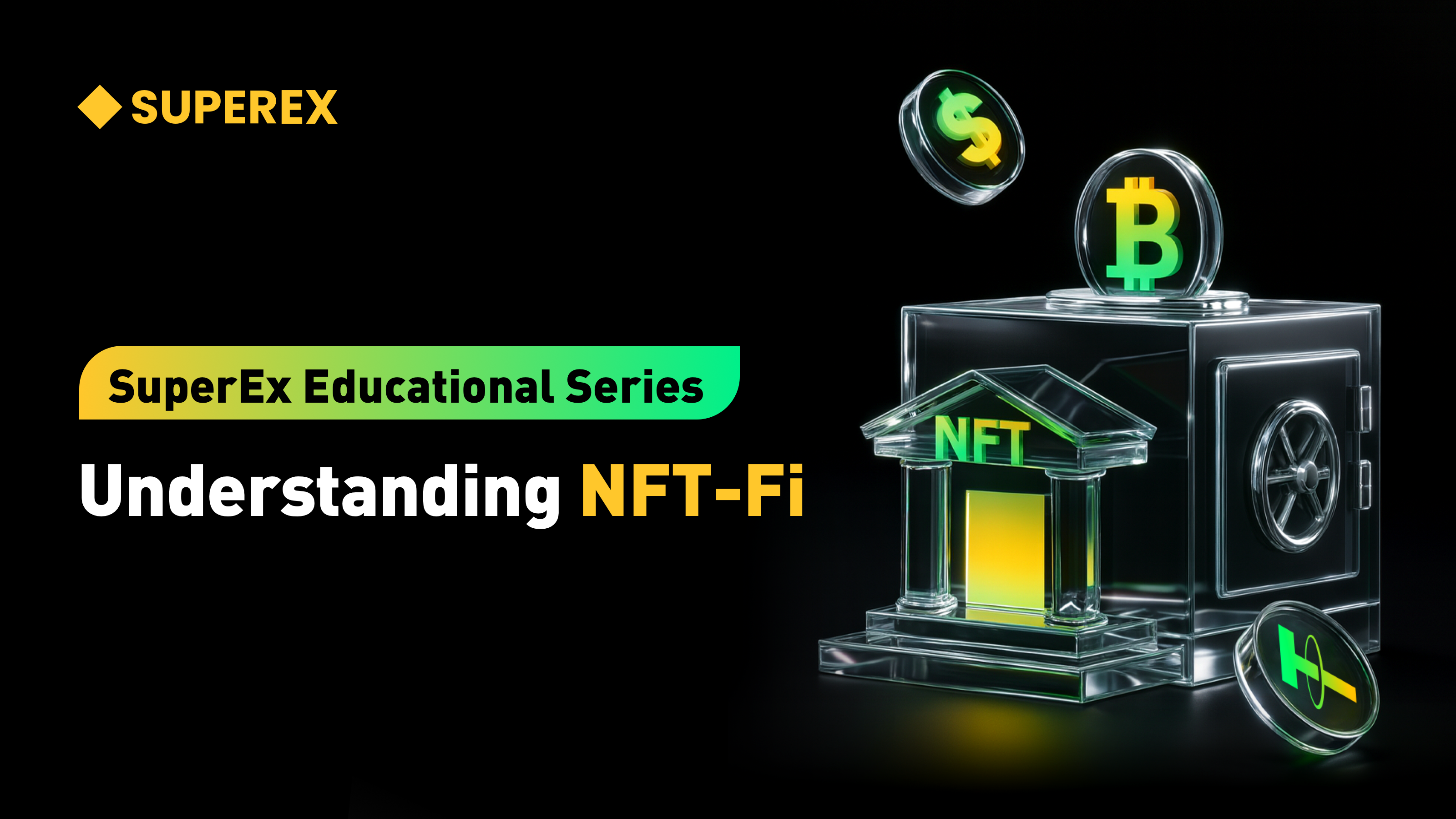 SuperEx Educational Series: Understanding NFT-Fi — How NFTs Are Turning into “Financial Assets”