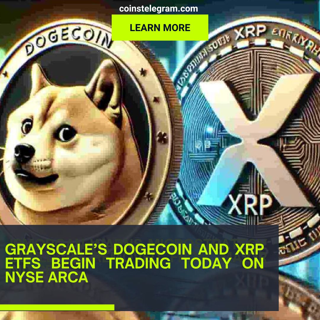 Grayscale’s Dogecoin and XRP ETFs Begin Trading Today on NYSE Arca