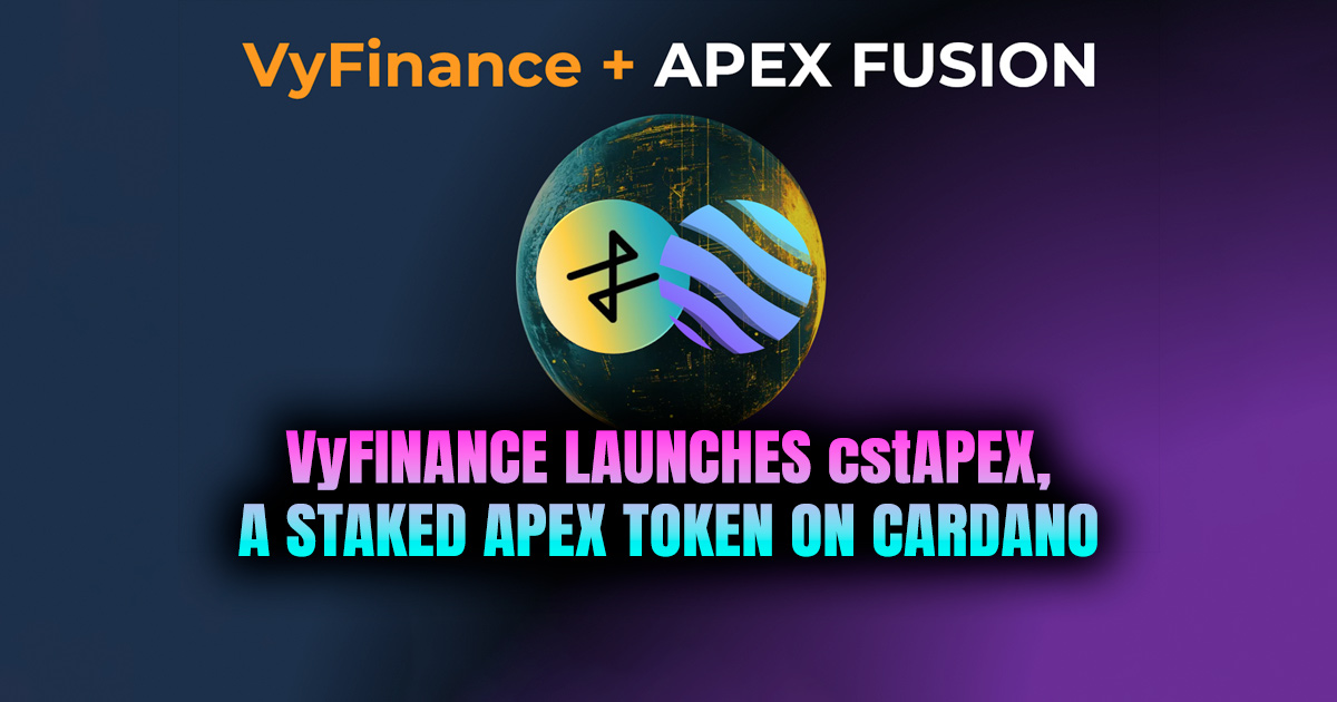 VyFinance Launches cstAPEX, a Staked APEX Token on Cardano