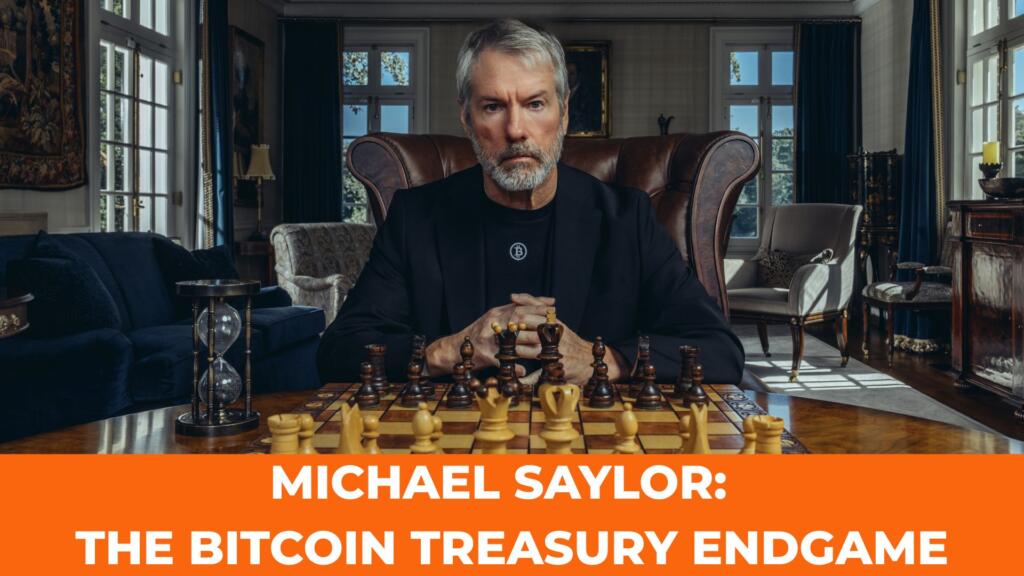 Michael Saylor: The Bitcoin Treasury Endgame