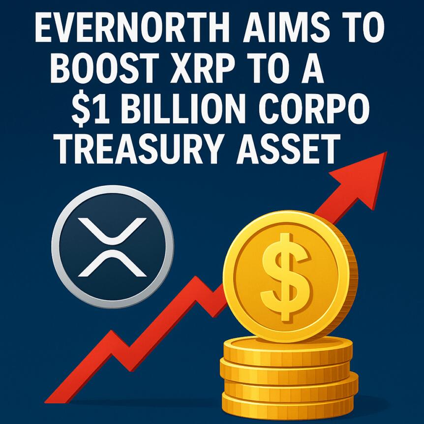 Evernorth Aims to Boost XRP to a $1 Billion Corporate Treasury Asset