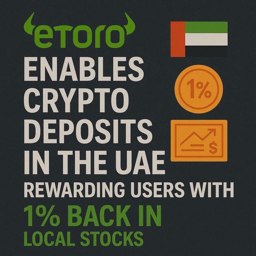 eToro enables crypto deposits in the UAE, rewarding users with 1% back in local stocks