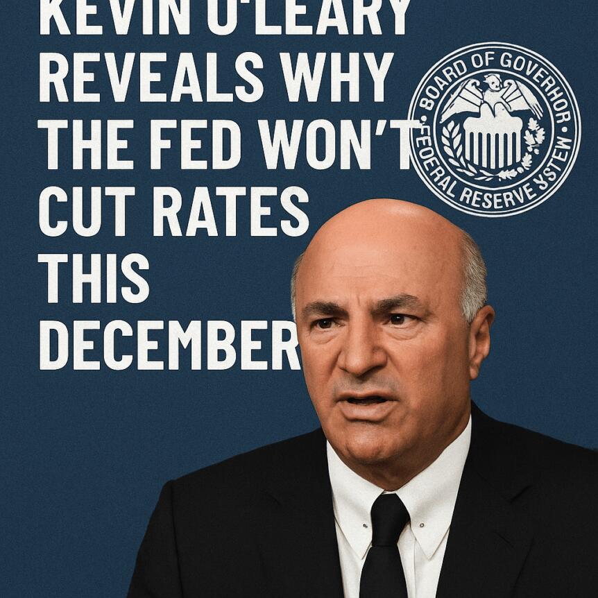 Kevin O’Leary Reveals Why the Fed Won’t Cut Rates This December