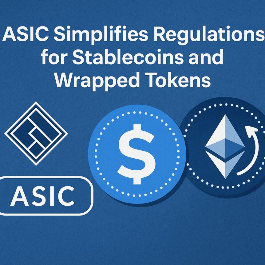 ASIC Simplifies Regulations for Stablecoins and Wrapped Tokens